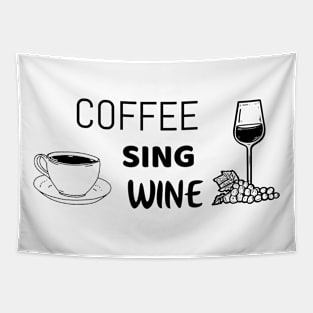 Coffee sing wine - Funny shirt for singers Tapestry