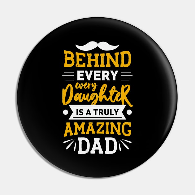 Behind every Daughter is a truly amazing Dad Pin by Foxxy Merch