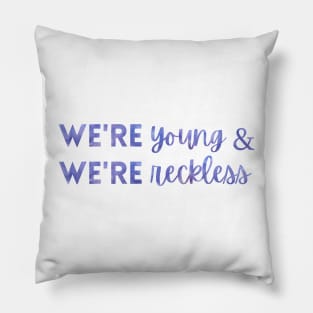 We're Young and We're Reckless Taylor Swift Pillow