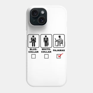 Blue-collar,white-collar or pajamas Phone Case