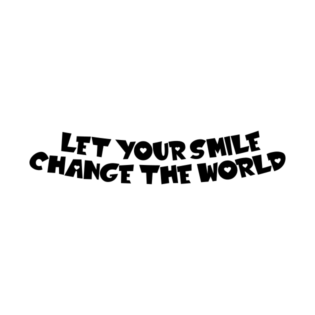 Let your smile change the world by jodotodesign