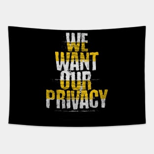 We want our privacy Tapestry