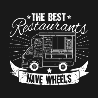 The Best Restaurants have wheels food truck T-Shirt