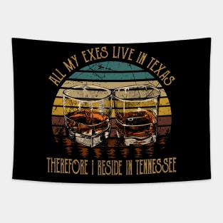 All My Exes Live In Texastherefore I Reside In Tennessee Whiskey Glasses Country Music Tapestry