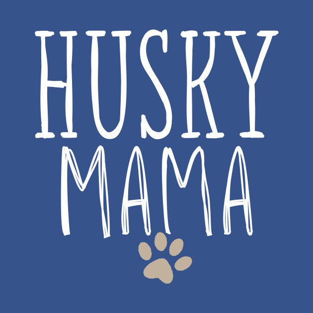 Disover Husky Mama, Husky Mom Gifts Dog Lover Siberian Husky Mom Paw - Husky Mama Husky Mom Gifts Dog Lover - T-Shirt