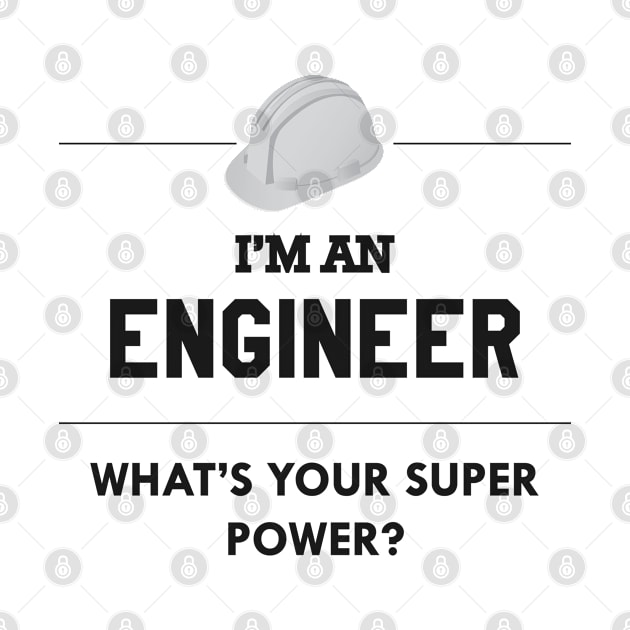 Engineer - I'm an engineer what's your superpower ? by KC Happy Shop