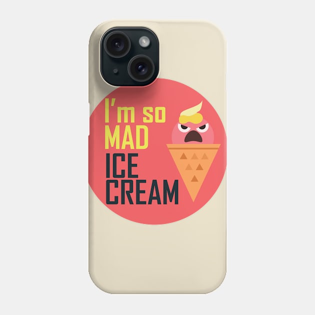 I'm so mad ice cream Phone Case by crazyanimal