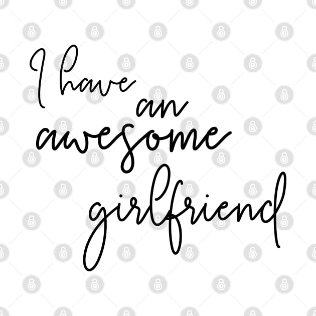 I Have an Awesome Girlfriend by NAYAZstore