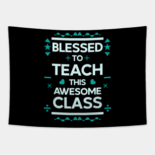 blessed to teach this awesome class | teachers 02 Tapestry