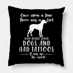 I'M A Girl Who Really Loved Vizsla & Had Tatttoos Pillow