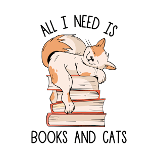 All I Need Is Books And Cats T-Shirt