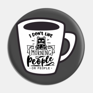 I Don't Like Morning People - Sarcastic Coffee Lovers Mug with Cat Pin