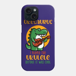 Ukesaurus, Played Ukulele Before It Was Cool Phone Case