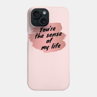 You're The Sense Of My Life Love Heart Saint Valentines Day Romantic Phone Case