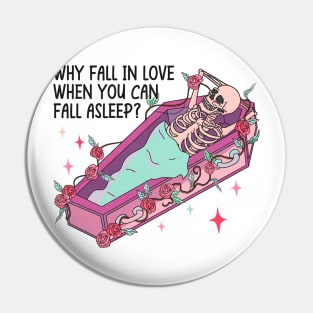 Why Fall In Love When You Can Fall Asleep Valentine Pin