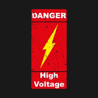 Danger - High Voltage - Caution Dangerous T-Shirt