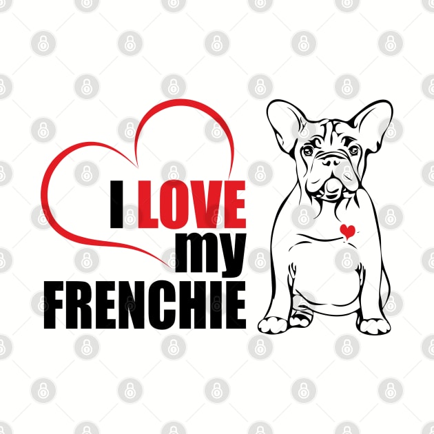 Cute French Bulldog I love my Frenchie dog lover by wilsigns