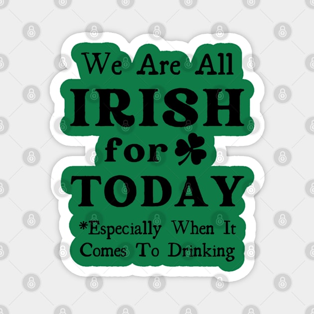 We're All Irish For Today Magnet by stressless