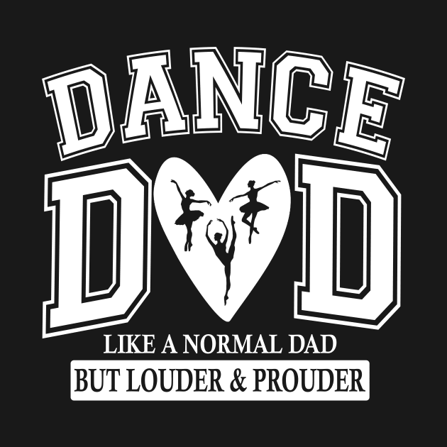 Dance Dad Like A Normal Dad But Louder And Prouder by Jenna Lyannion