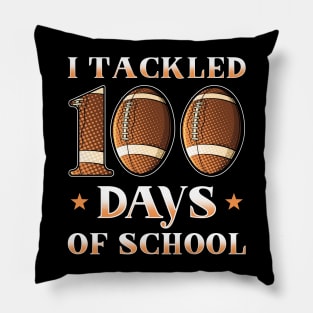 I Tackled 100 Days Of School Football Pillow