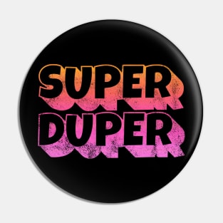 SUPER DUPER Pin