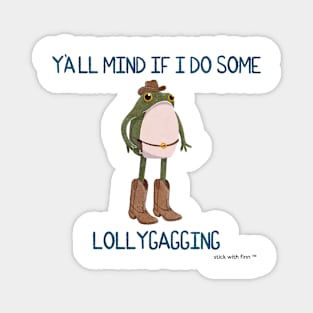 Y'all Mind if I do Some Lollygagging Cowboy Frogson Magnet