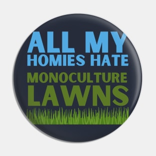 All my homies hate monoculture lawns Pin