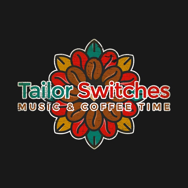 Tailor Switches Music & Cofee Time by Testeemoney Artshop