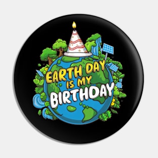 Earth Day is My Birthday Pin