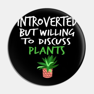 Womens Funny Introverted But Willing To Discuss Plants T-shirt Pin