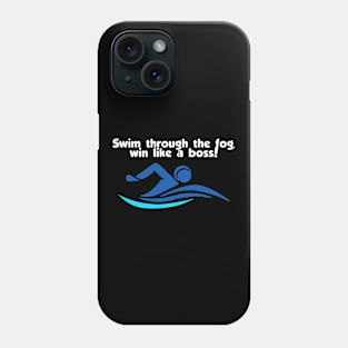 swim through the fog win like a boss Phone Case