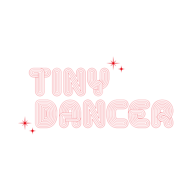 Tiny Dancer by Down to a tee