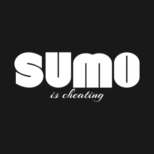 Sumo is cheating T-Shirt