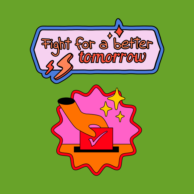 Fight For A Better Tomorrow Vote! by BideniGuess