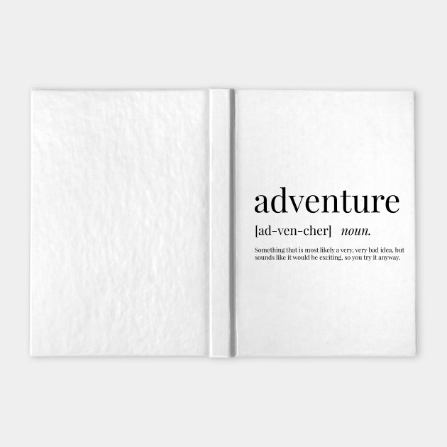 Adventure Definition Adventure Notebook Teepublic This isn't just the zip lining, rafting and mountain bikin. teepublic
