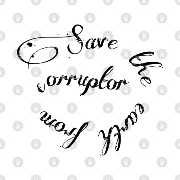 Save The Earth From Corruptor by rich’ design