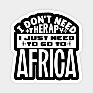 I don't need therapy, I just need to go to Africa Magnet