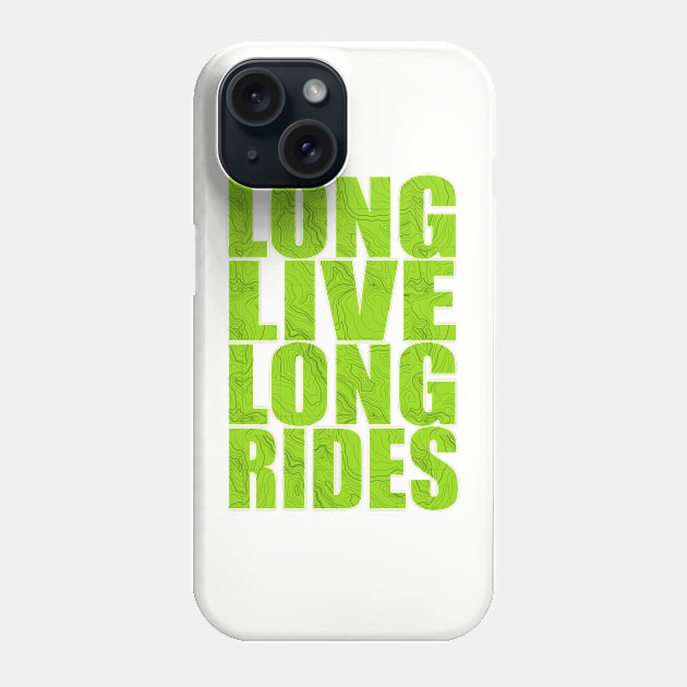 Long Live Long Rides Phone Case by esskay1000