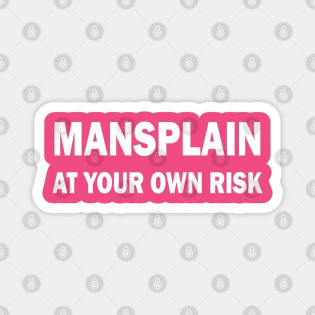 Mansplain at your own risk Magnet by valentinahramov