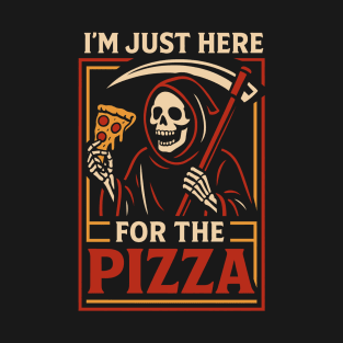 I'm Just Here For The Pizza T-Shirt