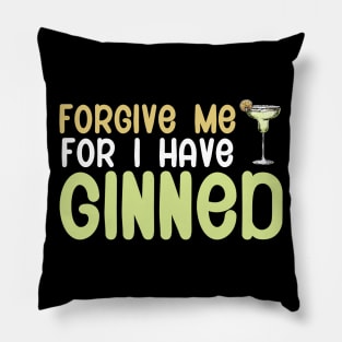 Forgive me for i have ginned Pillow