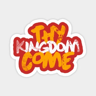 thy kingdom come Magnet