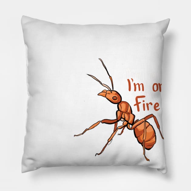 I'm on Fire, Fire Ant Pillow by sheehanstudios