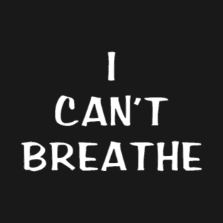 I Can't Breathe T-Shirt