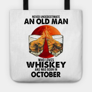 Never Underestimate An Old October Man Who Loves Whiskey Tote