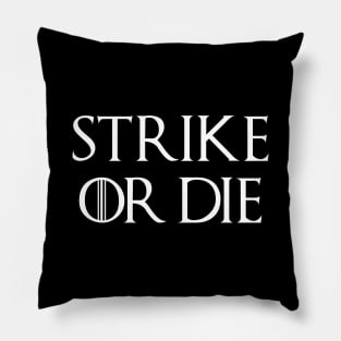 Strike or Die Pillow