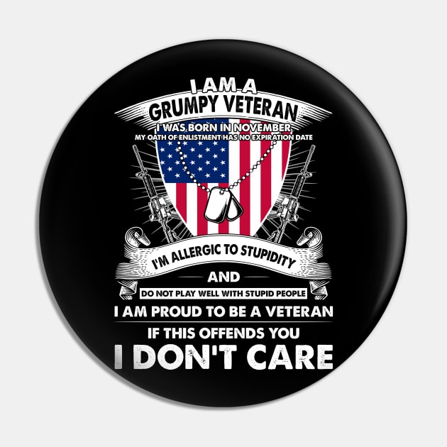 I Am A Grumpy Veteran I Was Born In November My Oath Of Enlistment Has No Expiration Date Pin by super soul