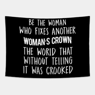 Be The Woman Who Fixes Another Woman's Crown Sarcastic Shirt , Womens Shirt , Funny Humorous T-Shirt | Sarcastic Gifts Tapestry