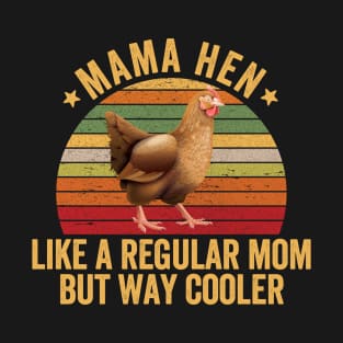 Mama hen  like a regular mom but way cooler T-Shirt