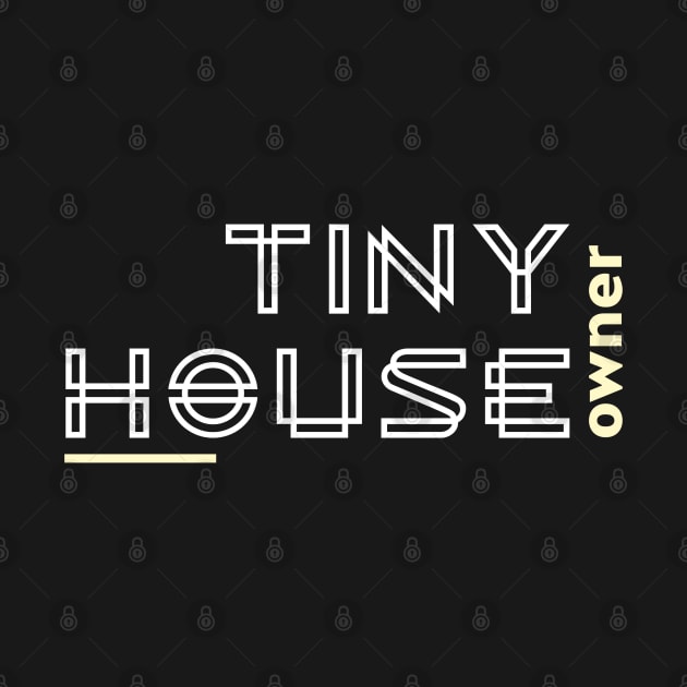 Tiny House Owner by The Shirt Shack